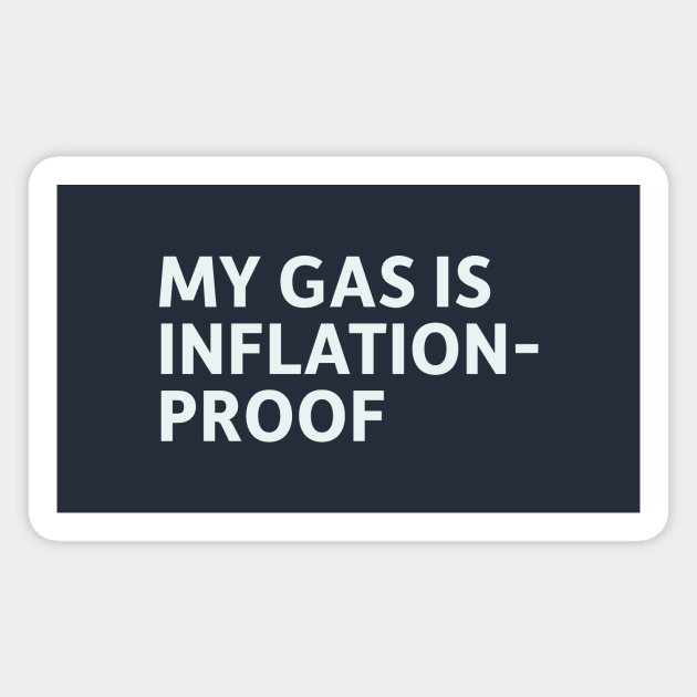 My Gas is Inflation-Proof Magnet by SillyQuotes